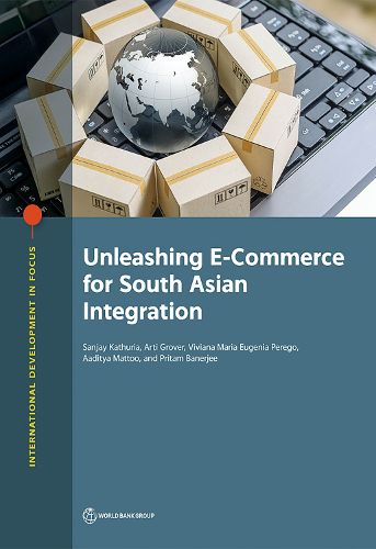 Cover image for Unleashing E-Commerce for South Asian Integration