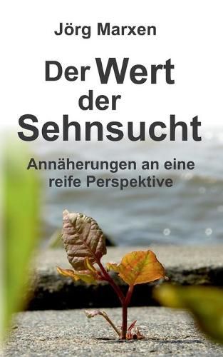 Cover image for Der Wert der Sehnsucht: Annaherungen an eine reife Perspektive