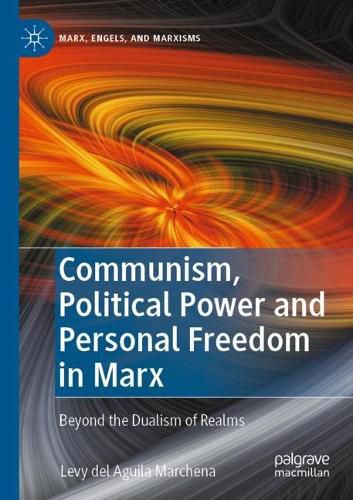 Cover image for Communism, Political Power and Personal Freedom in Marx
