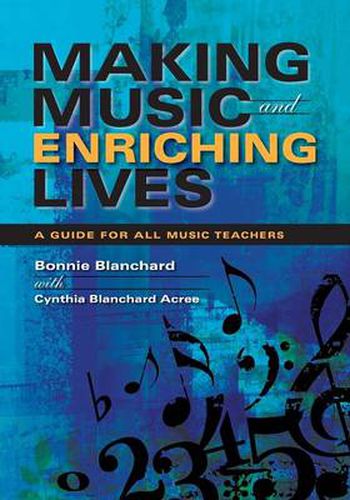 Cover image for Making Music and Enriching Lives: A Guide for All Music Teachers