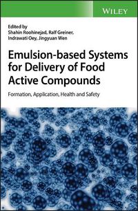 Cover image for Emulsion-based Systems for Delivery of Food Active Compounds: Formation, Application, Health and Safety
