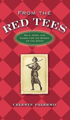 Cover image for From the Red Tees: Help, Hope, and Humor for the Women on the Green