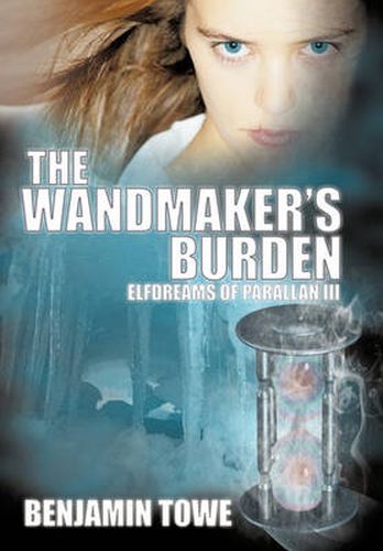 Cover image for The Wandmaker's Burden: Elfdreams of Parallan III