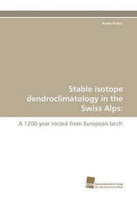 Cover image for Stable Isotope Dendroclimatology in the Swiss Alps