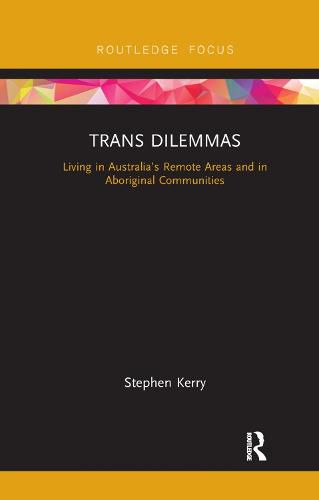 Cover image for Trans Dilemmas: Living in Australia's Remote Areas and in Aboriginal Communities