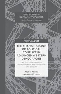 Cover image for The Changing Basis of Political Conflict in Advanced Western Democracies: The Politics of Identity in the United States, the Netherlands, and Belgium