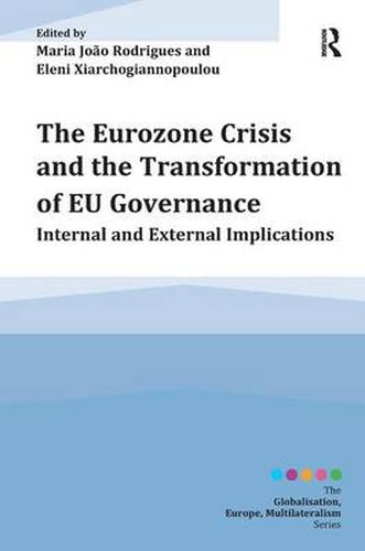 Cover image for The Eurozone Crisis and the Transformation of EU Governance: Internal and External Implications