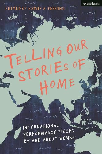 Cover image for Telling Our Stories of Home: International Performance Pieces By and About Women