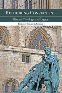 Cover image for Rethinking Constantine: History, Theology, and Legacy