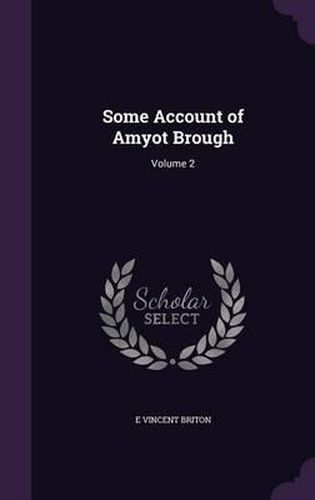 Some Account of Amyot Brough: Volume 2