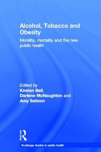 Cover image for Alcohol, Tobacco and Obesity: Morality, mortality and the new public health