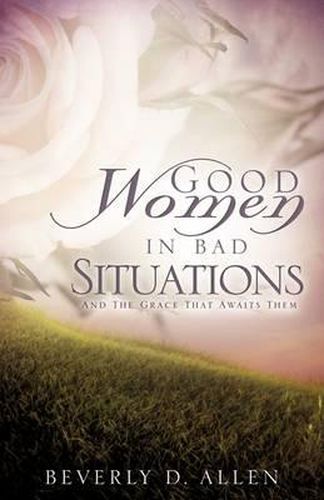 Cover image for Good Women In Bad Situations