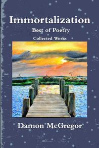 Cover image for Immortalization Best of Poetry Collected Works