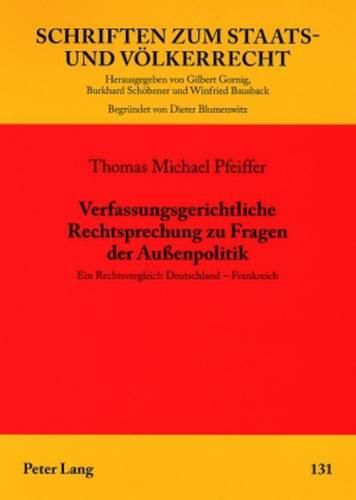 Cover image for Verfassungsgerichtliche Rechtsprechung Zu Fragen Der Aussenpolitik: Ein Rechtsvergleich Deutschland - Frankreich