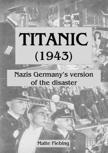 Cover image for Titanic (1943): Nazi Germany's version of the disaster