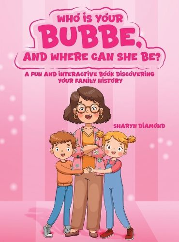 Cover image for Who Is Your Bubbe, and Where Can She Be?