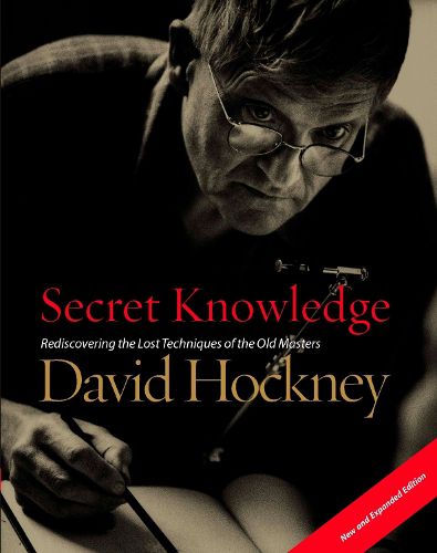 Cover image for Secret Knowledge (New and Expanded Edition): Rediscovering the Lost Techniques of the Old Masters