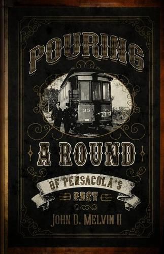 Cover image for Pouring A Round Of Pensacola's Past