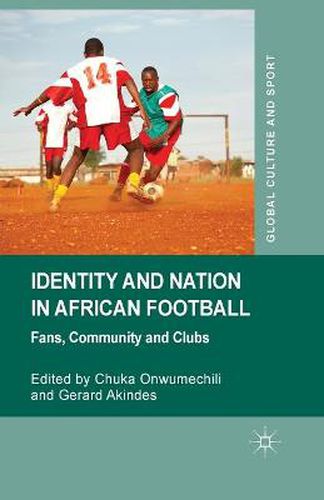 Cover image for Identity and Nation in African Football: Fans, Community and Clubs