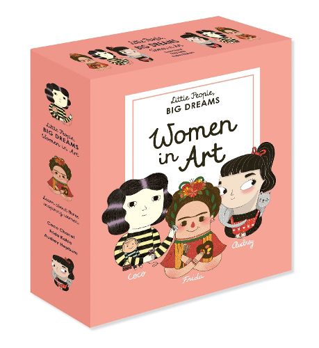 Cover image for Little People, Big Dreams: Women in Art: 3 Books from the Best-Selling Series! Coco Chanel - Frida Kahlo - Audrey Hepburn