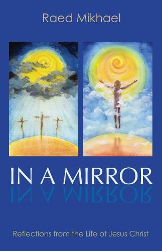 Cover image for In a Mirror: Reflections from the Life of Jesus Christ