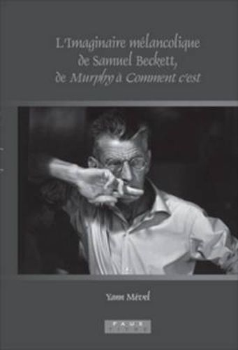 Cover image for L'Imaginaire melancolique de Samuel Beckett, de Murphy a Comment c'est