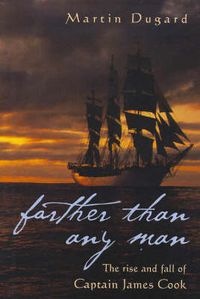 Cover image for Farther Than Any Man: The rise and fall of Captain James Cook