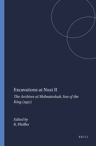 Cover image for Excavations at Nuzi II: The Archives at Shilwateshub, Son of the King (1932)