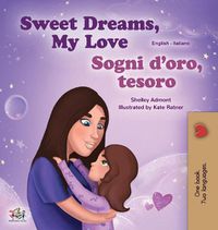 Cover image for Sweet Dreams, My Love (English Italian Bilingual Book for Kids)