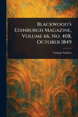 Cover image for Blackwood's Edinburgh Magazine, Volume 66, No. 408, October 1849