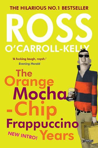 Ross O'Carroll-Kelly: The Orange Mocha-Chip Frappuccino Years