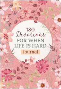 Cover image for 180 Devotions for When Life Is Hard Journal