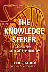 Cover image for The Knowledge Seeker: Embracing Indigenous Spirituality