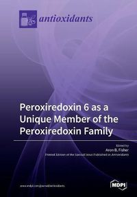 Cover image for Peroxiredoxin 6 as a Unique Member of the Peroxiredoxin Family