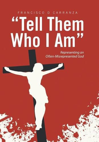 Cover image for Tell Them Who I Am: Representing an Often-Misrepresented God