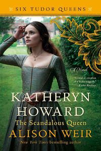 Cover image for Katheryn Howard, The Scandalous Queen: A Novel