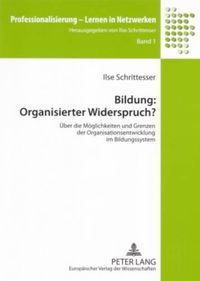 Cover image for Bildung: Organisierter Widerspruch?: Ueber Die Moeglichkeiten Und Grenzen Der Organisationsentwicklung Im Bildungssystem