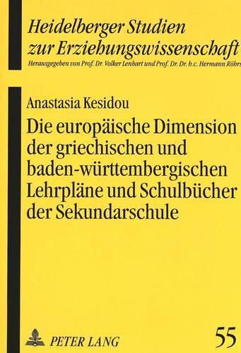 Cover image for Die Europaeische Dimension Der Griechischen Und Baden-Wuerttembergischen Lehrplaene Und Schulbuecher Der Sekundarschule: An Den Beispielen Geographie, Politische Bildung, Geschichte Und Literatur