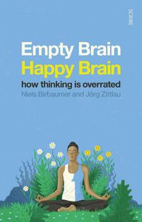 Cover image for Empty Brain -- Happy Brain: How Thinking Is Overrated