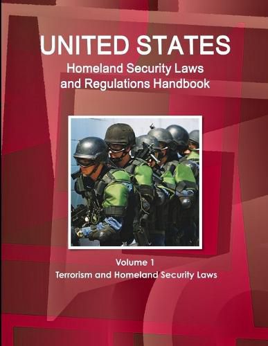 Cover image for Us Homeland Security Laws and Regulations Handbook Volume 1 Terrorism and Homeland Security Laws