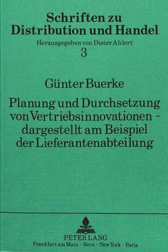 Cover image for Planung Und Durchsetzung Von Vertriebsinnovationen - Dargestellt Am Beispiel Der Lieferantenabteilung