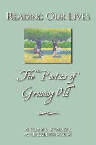 Cover image for Reading Our Lives: The poetics of growing old