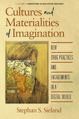 Cover image for Cultures and Materialities of Imagination: New Drug Practices and Engagements in a Digital World