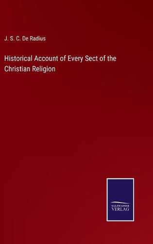 Cover image for Historical Account of Every Sect of the Christian Religion