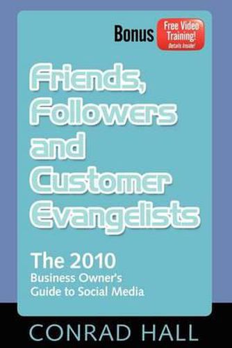 Cover image for Friends, Followers, and Customer Evangelists: The 2010 Business Owner's Guide to Social Media