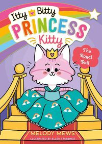 Cover image for Itty Bitty Princess Kitty: The Royal Ball