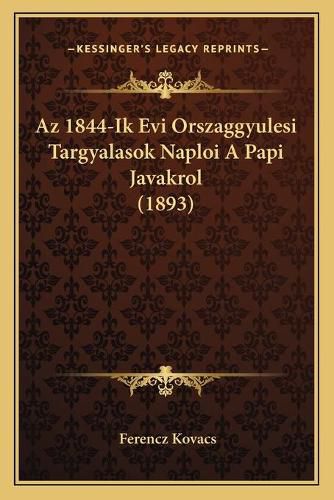 Cover image for AZ 1844-Ik Evi Orszaggyulesi Targyalasok Naploi a Papi Javakrol (1893)