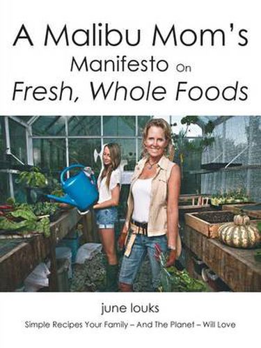 Cover image for A Malibu Mom's Manifesto on Fresh, Whole Foods