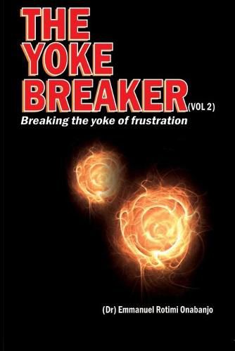 Cover image for The Yoke Breaker, Vol. 2: Breaking The Yoke Of Frustration