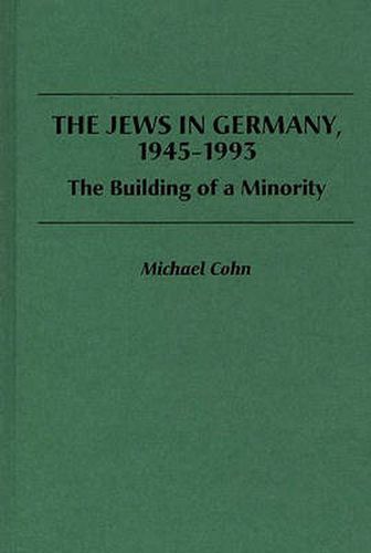 The Jews in Germany, 1945-1993: The Building of a Minority